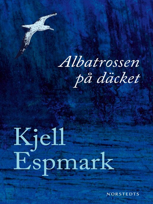 Titeldetaljer för Albatrossen på däcket av Kjell Espmark - Tillgänglig